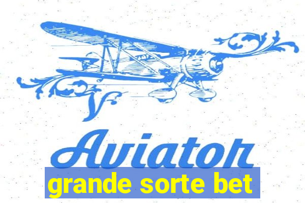grande sorte bet